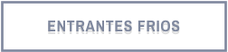 ENTRANTES FRIOS